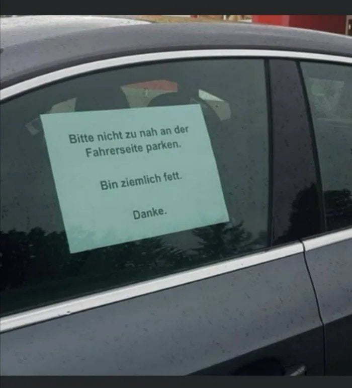 Please do not park too close to the driving side. I'm pretty fat. Thanks.