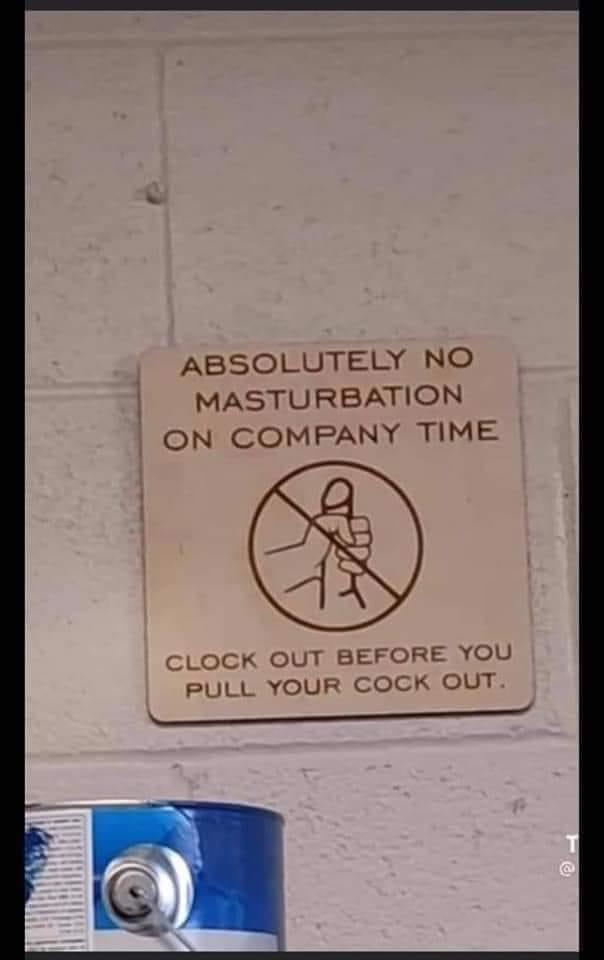 Does this mean the women can masturbate on company time? Sign should be more inclusive.