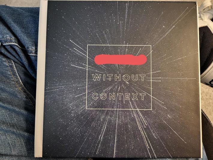 My wife made me a coffee table book for Christmas. All quotes out of context she has been collecting while listening to me gaming with the buds online from another room in the house. Link to the book in the comments.