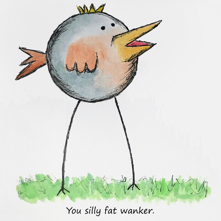 I paint birds being rude. This is my latest.