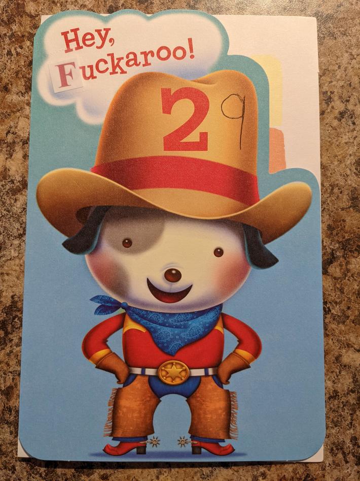 My brother gives me a modified kids card for my birthday every year