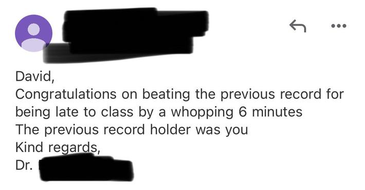 What was the most passive aggressive email you received from a professor?