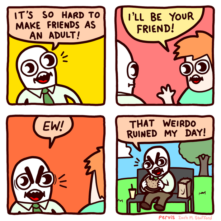 It's hard to make friends