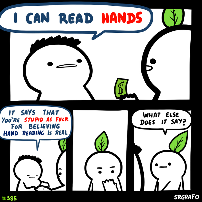 The scientific term is "Palm Reading"