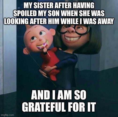 She and I have our problems but I will always be thankful for how she looks after the most important person in the world to me.