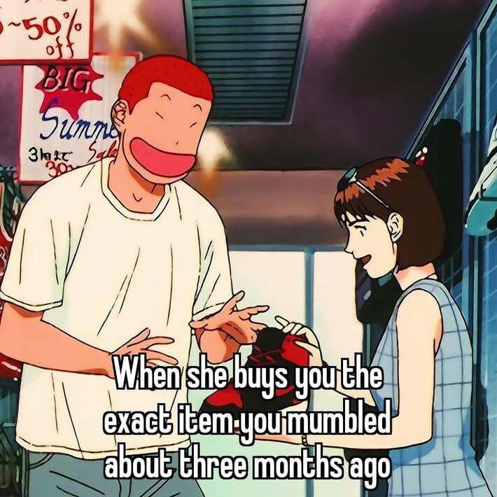 Turns me into her Golden Retriever instantly