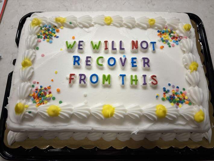 My coworker’s last day was today, brought him this cake