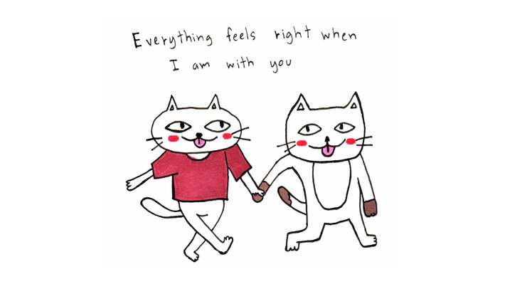 Everything feels right when I am with you.