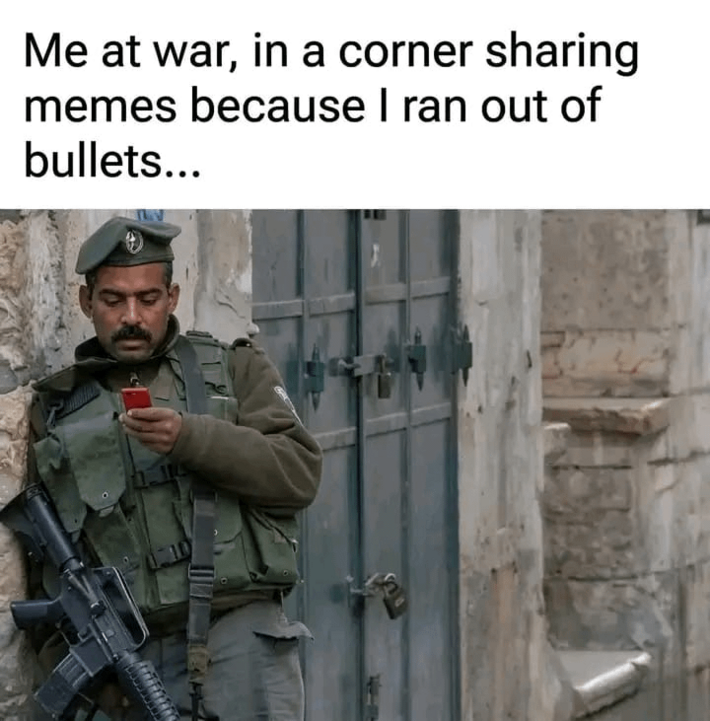Me posting memes no matter what's happening
